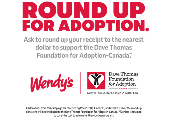 Wendy’s poster highlights its partnership with the Dave Thomas Foundation for Adoption-Canada, inviting customers to round up their receipts in support. The design features both logos and clear text explaining the campaign’s goal.